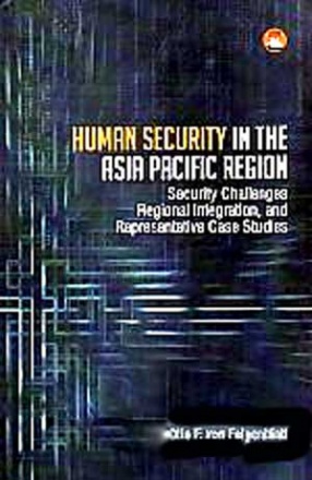 Human Security in the Asia Pacific Region: Security Challenges, Regional Integration, and Case Studies