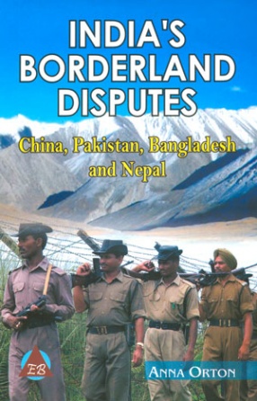 India's Borderland Disputes: China, Pakistan, Bangladesh and Nepal