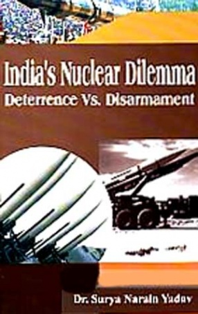 India's Nuclear Dilemma: Deterrence vs Disarmament