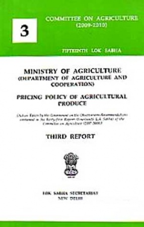 Third Report: Ministry of Agriculture (Department of Agriculture and Cooperation): Pricing Policy of Agricultural Produce