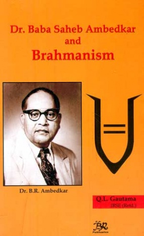 Dr. Baba Saheb Ambedkar and Brahmanism