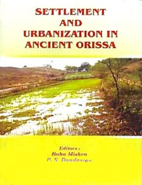 Settlement and Urbanization in Ancient Orissa