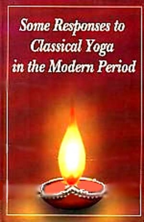 Some Responses to Classical Yoga in the Modern Period