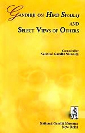 Gandhiji on Hind Swaraj and Select Views of Others