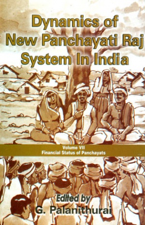 Dynamics of New Panchayati Raj System in India, Volume VII: Financial Status of Panchayats