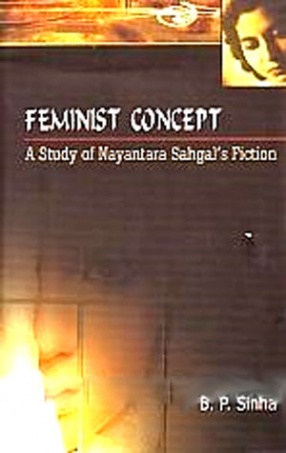 Feminist Concept: A Study of Nayantara Sahgal's Fiction