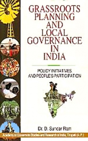 Grassroots Planning and Local Governance in India:Policy Initiatives and People's Participation