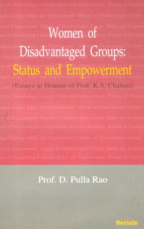 Women of Disadvantaged Groups: Status and Empowerment: Essays in Honour of Prof. K S Chalam