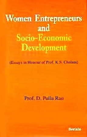 Women Entrepreneurs and Socio-Economic Development: Essays in Honour of Prof. K S Chalam