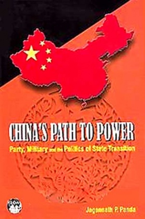 China's Path to Power: Party, Military and the Politics of State Transition