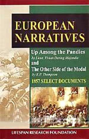 European Narratives: Up Among the Pandies by Lieut. Vivian Dering Majendie and The Other Side of the Medal by E.P. Thompson: 1857 Select Documents