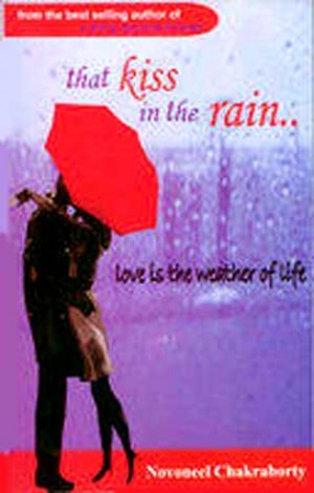That Kiss in the Rain: Love is The Weather of Life