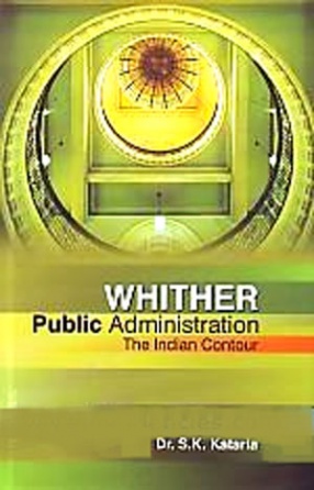 Whither Public Administration: The Indian Contour
