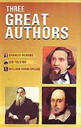 Three Great Authors: Leo Tolstoy, Charles Dickens, William Shakespeare
