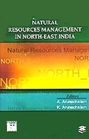 Natural Resources Management in North-East India: Linking Ecology, Economics & Ethics