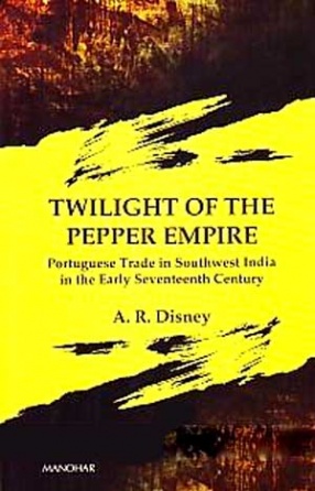 Twilight of the Pepper Empire: Portuguese Trade in Southwest India in the Early Seventeenth Century