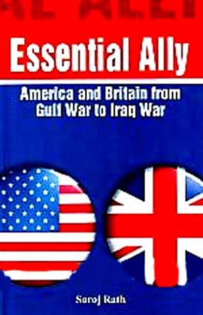 Essential Ally: America and Britain from Gulf War to Iraq War