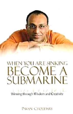 When You Are Sinking Become a Submarine: Winning Through Wisdom and Creativity
