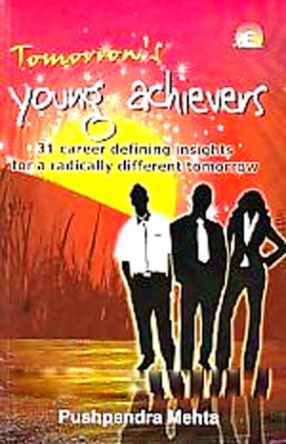 Tomorrow's Young Achievers: 31 Career Defining Insights for a Radically Different Tomorrow