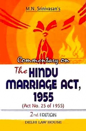 M.N. Srinivasan's Commentary on the Hindu Marriage Act, 1955,  Act No. 25 of 1955: Alongwith Marriage Rules and Marriage Registration Rules Under Hindu Marriage Act, 1955