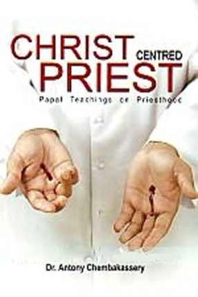 The Christ-Centred Priest: Papal Teachings on Priesthood