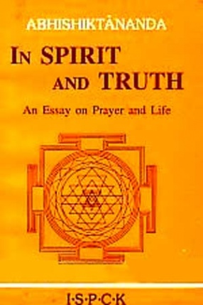 In Spirit and Truth: An Essay on Prayer and Life