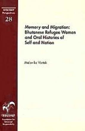 Memory and Migration: Bhutanese Refugee Women and Oral Histories of Self and Nation