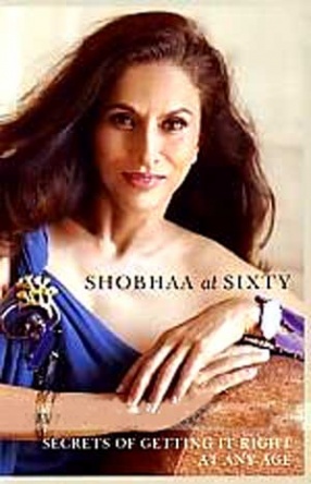 Shobhaa at Sixty: Secrets of Getting it Right at Any Age