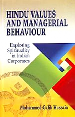 Hindu Values and Managerial Behaviour: Exploring Spirituality in Indian Corporates