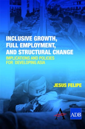 Inclusive Growth, Full Employment, and Structural Change: Implications and Policies for Developing Asia