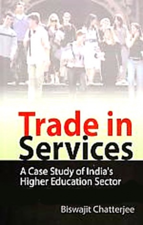 Trade in Services: A Case Study of Indias Higher Education Sector