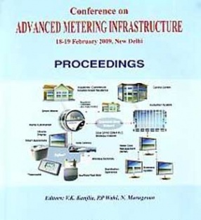 Conference on Advanced Metering Infrastructure, 18-19 February 2009, New Delhi: Proceedings