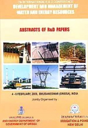7th International R & D Conference: Development and Management of Water and Energy Resources: 4-6 Feb., 2009, Bhubaneswar (Orissa), India: Abstracts of R & D Papers