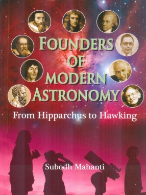 Founders of Modern Astronomy: From Hipparchus to Hawking