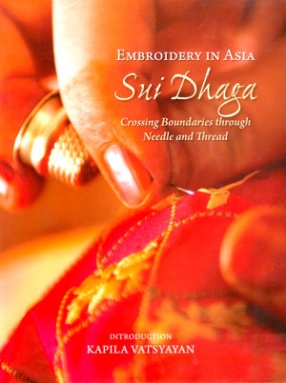 Embroidery in Asia: Sui Dhaga: Crossing Boundaries Through Needle and Thread