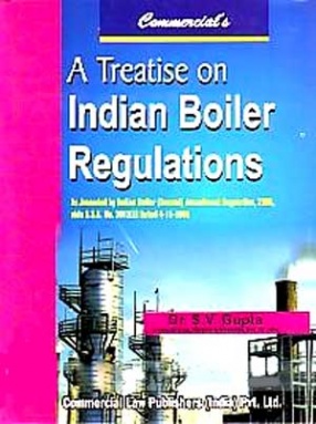 Commercial's A Treatise on Indian Boiler Regulations: As Amended by Indian Boiler: Second Amendment Regulations, 2008, Vide G.S.R. No. 2012 E dated 4-12-2008