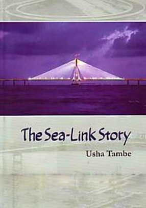 The Sea-Link Story: The Saga of the Erection of Bandra-Worli Sea-Link