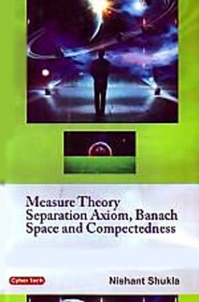 Measure Theory: Separation Axiom, Banach Space and Compectedness