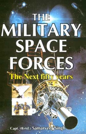 The Military Space Forces: The Next Fifty Years