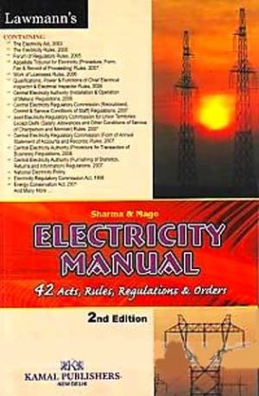 Electricity Manual: 42 Acts, Rules, Regulations & Orders
