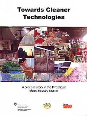 Towards Cleaner Technologies: A Process Story in the Firozabad Glass Industries Cluster