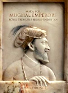 Made for Mughal Emperors: Royal Treasures from Hindustan