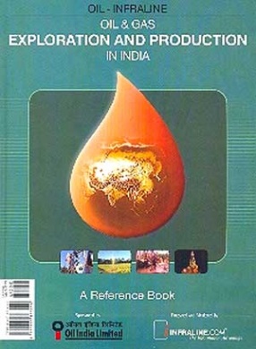 Oil and Gas Exploration and Production in India: A Reference Book