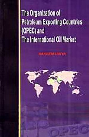 The Organization of Petroleum Exporting Countries (OPEC) and the International Oil Market