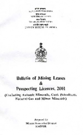 Bulletin of Mining Leases & Prospecting Licences, 2001: Excluding Atomic Minerals, Coal, Petroleum, Natural Gas, and Minor Minerals