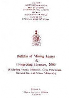 Bulletin of Mining Leases & Prospecting Licences, 2000: Excluding Atomic Minerals, Coal, Petroleum, Natural Gas, and Minor Minerals