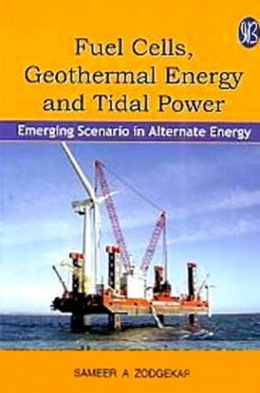 Fuel Cells, Geothermal Energy and Tidal Power: Emerging Scenario in Alternate Energy