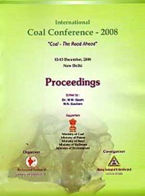 International Coal Conference-2008 Coal - The Road Ahead, 12-13 December, 2008, New Delhi: Proceedings