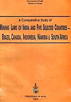 A Comparative Study of Mining Laws of India and Five Selected Countries, Brazil, Canada, Indonesia, Namibia & South Africa