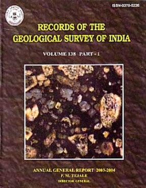 Records of the Geological Survey of India, Volume 138, Part 1: Annual General Report, 2003-2004